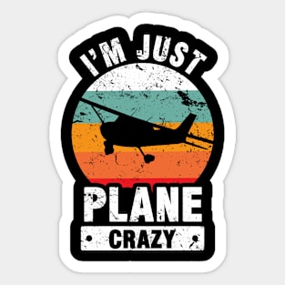 I Am Just Plane Crazy - Airplane Plane Pilot Sticker